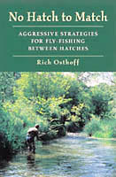 No Hatch to Match: Aggressive Strategies for Fly-Fishing between Hatches by  Rich Osthoff