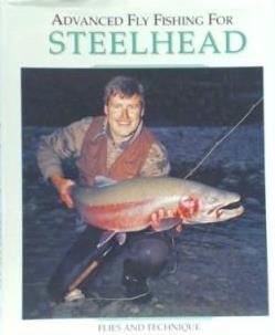 Advanced Fly Fishing for Steelhead: Flies and Technique by Deke Meyer