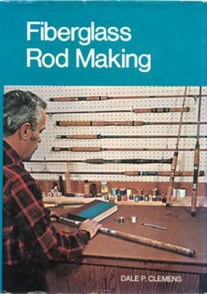 Fiberglass Rod Making - book, build fishing poles